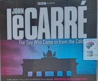 The Spy Who Came In From The Cold written by John Le Carre performed by Simon Russell Beale, Brian Cox and BBC Radio 4 Full Cast Drama Team on Audio CD (Abridged)